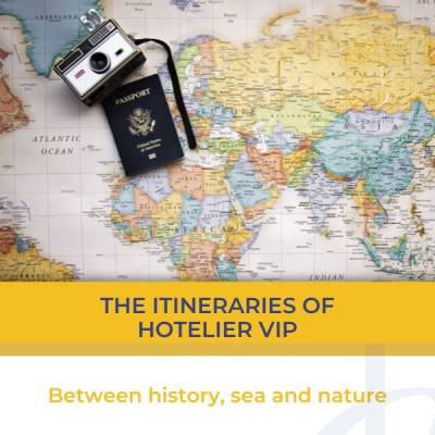 The itineraries of Hotelier Vip: Between history, sea and nature